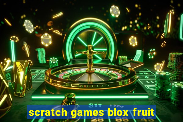 scratch games blox fruit